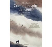 Come Il Respiro Del Vento. Una Storia Vera