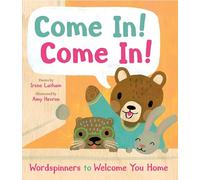 Come In! Come In!: Wordspinners to Welcome You Home