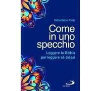 Come In Uno Specchio. Leggere La Bibbia Per Leggere Sé Stessi