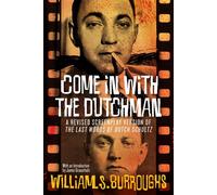 Come In with the Dutchman A Revised Screenplay Version of The Last Words of Dutch Schultz - William S. Burroughs - Grove Press - ebook (ePub) - Livre