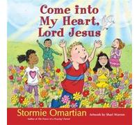 Come into My Heart Lord Jesus by Stormie Omartian & By artist Shari Warren Stormie Omartian By artist Shari Warren (Auteur)