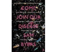 Come Join Our Disease: Shortlisted for The Gordon Burn Prize 2021