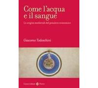 Come L'acqua E Il Sangue. Le Origini Medievali Del Pensiero Economico