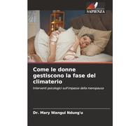 Come le donne gestiscono la fase del climaterio: Interventi psicologici sull'impasse della menopausa