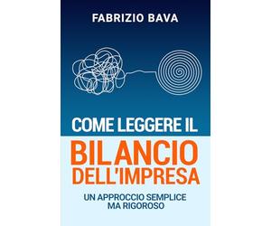 Come leggere il bilancio dell'impresa: Un approccio semplice ma rigoroso