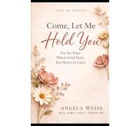 Come, Let Me Hold You: For the Days When Grief Feels Too Heavy to Carry