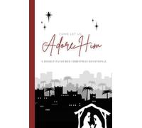 Come Let Us Adore Him: A Highly Favoured Life Christmas Devotional
