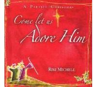 Come Let Us Adore Him : A Parable Christmas