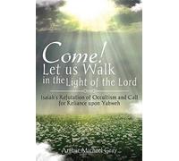 Come! Let Us Walk In The Light Of The Lord