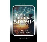 Come, Let Us Worship: Appreciating the Call to Worship