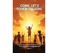 Come, Let's Touch The Sun!