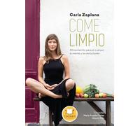Come limpio / Eat Clean: Alimentacion Para El Cuerpo, La Mente Y Las Emociones