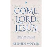 Come Lord Jesus by Stephen Motyer Stephen Motyer, (Auteur)