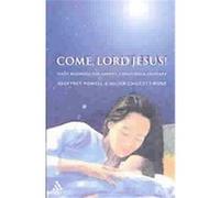 Come, Lord Jesus! Julien Chilcott-Monk (Auteur)