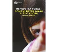 Come mi batte forte il tuo cuore. Storia di mio padre