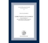 Come nasce un classico. Sulla fortuna del teatro di Carlo Goldoni tra Sette e Ottocento