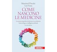 Come nascono le medicine. La scienza imperfetta dei farmaci tra rivoluzione biotecnologica e intelligenza artificiale