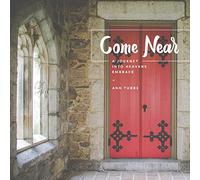 Come Near: A Journey to Heaven's Embrace