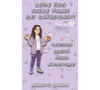 Come non avere paura dei carboidrati - Per Lei: sfatiamo questa paura alimentare