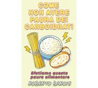 Come non avere paura dei carboidrati: sfatiamo questa paura alimentare