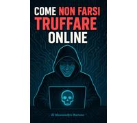 Come non farsi truffare online: Il manuale anti-truffa che comincia truffandoti!