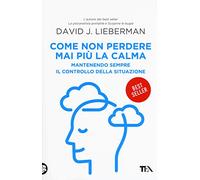 Come non perdere mai più la calma. Mantenendo sempre il controllo della situazione