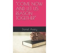 Come Now And Let Us Reason Together