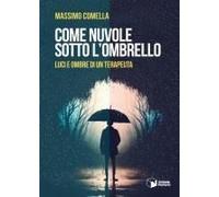 Come Nuvole Sotto L'ombrello. Luci E Ombre Di Un Terapeuta
