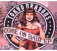 Tokyo Dragons - Come on Baby E.P. [Import]