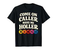 Come on Caller Make Me Holler Bingo Funny Player T-Shirt