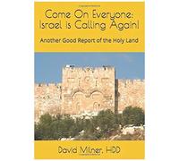 Come On Everyone: Israel Is Calling Again!: Another Good Report Of The Holy Land
