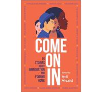 Come On In: 15 Stories about Immigration and Finding Home