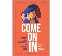 Come on in 15 Stories about Immigration and Finding Home by Adi Alsaid Adi Alsaid (Auteur)