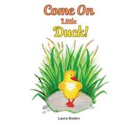 Come On Little Duck!