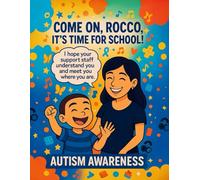 Come On, Rocco - It’s Time for School!: A visual connection guide to help caregivers and educators support autistic children with love, understanding.