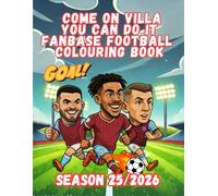 Come On Villa You Can Do It - Fanbase Football Colouring Book: Packed with heroic poses and bold kicks - made for true Villa fans!