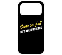 Come on Y'all Let's Follow Jesus - Christian Motivation Coque pour iPhone 17 Pro Max
