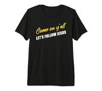 Come on Y'all Let's Follow Jesus - Christian Motivation T-Shirt Haut de Gamme