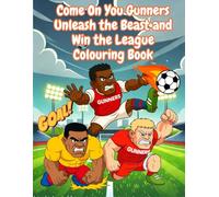 Come On You Gunners, Unleash the Beast and Win the League Colouring Book