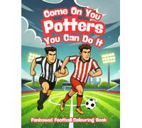 Come On You Potters, You Can Do It - Fanbase Football Colouring Book: Bring Stoke’s Red & White Spirit to Life