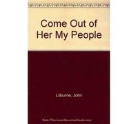 Come Out of Her My People by John Lilburne John Lilburne (Auteur)