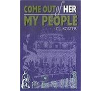 Come Out of Her My People [Paperback] by Dr C J Koster