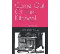 Come Out Of The Kitchen!: ~ A Romance
