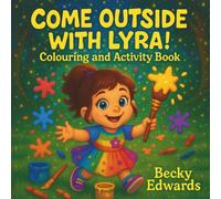 COME OUTSIDE WITH LYRA: Colouring and Activity Book