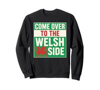 Come Over Welsh Side Red Dragon Drapeau du Pays de Galles Cymru Art Pride Sweatshirt