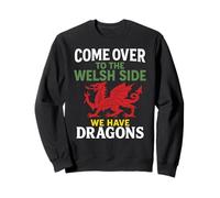 Come Over Welsh Side Red Dragon Drapeau du Pays de Galles Cymru Art Pride Sweatshirt