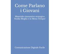 Come Parlano i Giovani: Materiale riassuntivo strategico Studia Meglio e in Meno Tempo!