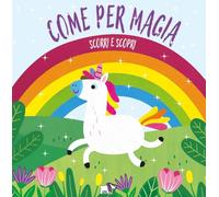 Come per magia. Ediz. a colori