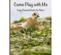 Come Play with Me: Easy Classical Duets for Piano