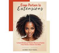 Come Portare le Extension senza Rovinare i Capelli: La Guida Definitiva per Prevenire l'Alopecia da Trazione e Avere Treccine e Extension senza Danni